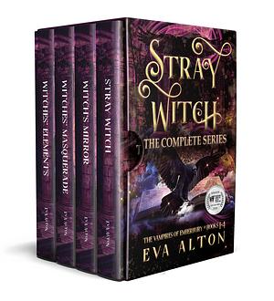 Stray Witch The Complete Series The Vampires of Emberbury Books 1-4: Paranormal Women's Fiction and Vampire Romance Collection by Eva Alton, Eva Alton