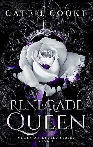 Renegade Queen by Cate J. Cooke
