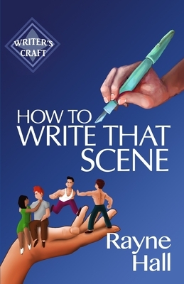 How To Write That Scene by Rayne Hall