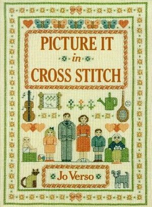 Picture It in Cross Stitch by Jo Verso