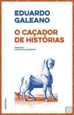 O Caçador de Histórias by Mark Fried, Eduardo Galeano