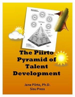 The Piirto Pyramid of Talent Development by Jane Piirto