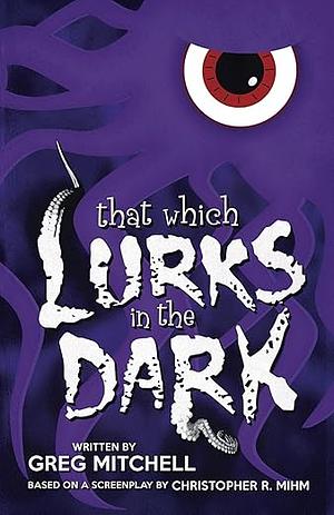 That Which Lurks in the Dark by Mitchell Greg