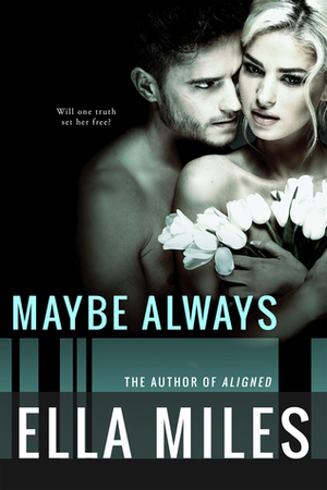 Maybe Always by Ella Miles