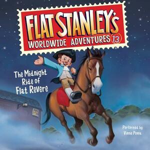 Flat Stanley's Worldwide Adventures #13: The Midnight Ride of Flat Revere Unabri by Jeff Brown