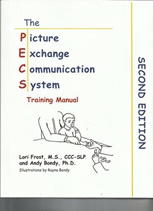 The Picture Exchange Communication System: Training Manual by Lori Frost, Andy Bondy