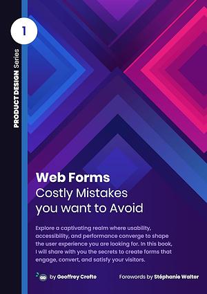 Web Forms: Costly Mistakes you want to Avoid by Geoffrey Crofte