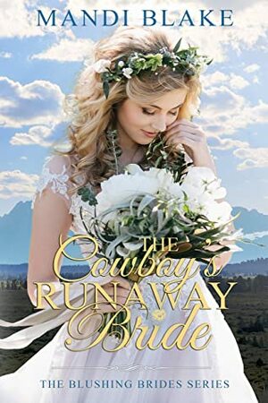 The Cowboy's Runaway Bride: A Contemporary Christian Romance by Mandi Blake