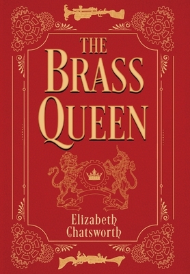 The Brass Queen by Elizabeth Chatsworth