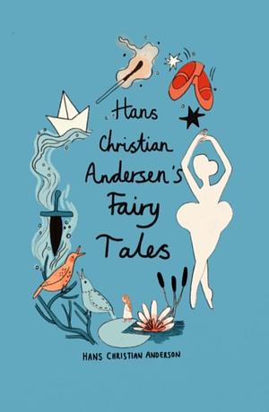 Hans Christian Andersen Fairy Tales (Collector's Edition) by Hans Christian Andersen