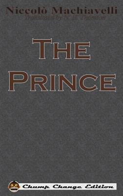 The Prince (Chump Change Edition) by Niccolò Machiavelli