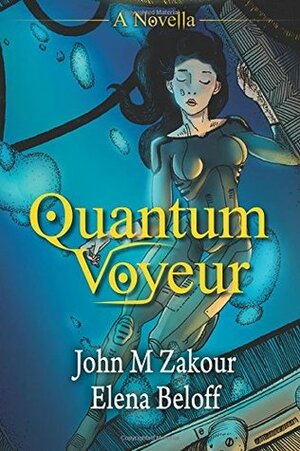 Quantum Voyeur by John Zakour, Elena Beloff