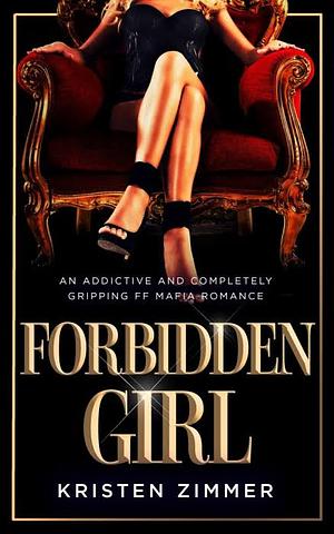 Forbidden Girl: An addictive and completely gripping FF mafia romance by Kristen Zimmer, Kristen Zimmer