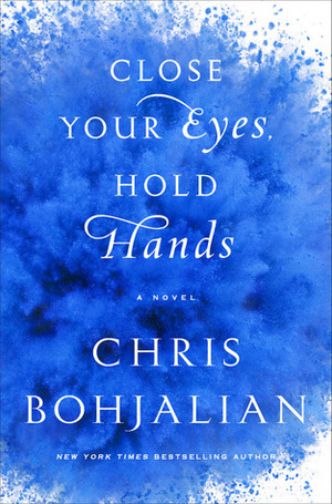 Close Your Eyes, Hold Hands by Chris Bohjalian