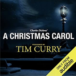 A Christmas Carol: A Signature Performance by Tim Curry by Charles Dickens