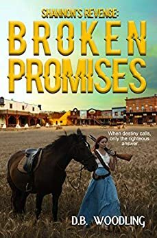 Shannon's Revenge: Broken Promises by D.B. Woodling, D.B. Woodling