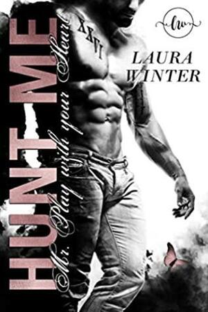 Hunt Me : Mr. Play with your Heart by Laura Winter