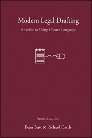 Modern Legal Drafting: A Guide to Using Clearer Language by Peter Butt, Richard Castle