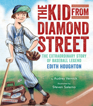 The Kid from Diamond Street: The Extraordinary Story of Baseball Legend Edith Houghton by Steven Salerno, Audrey Vernick