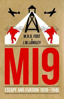 Mi9: Escape and Evasion 1939-1945 by Michael Foot, J. M. Langley