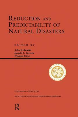 Reduction and Predictability of Natural Disasters by William Klein, John Rundle, Don Turcotte