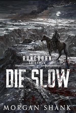 Die Slow by Morgan Shank