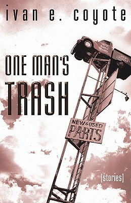 One Man's Trash: Stories by Ivan Coyote