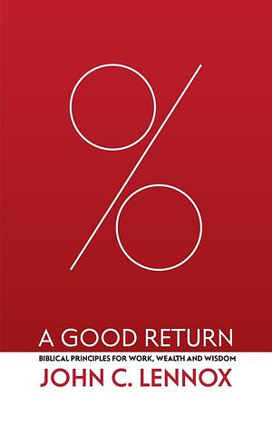 A Good Return by John C. Lennox