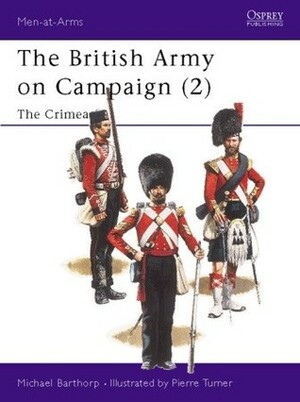 British Army on Campaign (2): The Crimea by Michael Barthorp