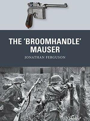 The ‘Broomhandle' Mauser by Jonathan Ferguson
