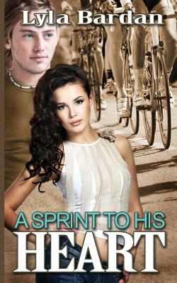 A Sprint to His Heart by Lyla Bardan