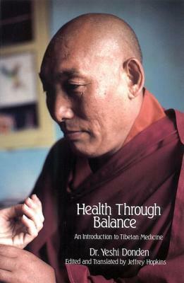 Health Through Balance: An Introduction to Tibetan Medicine by Yeshi Dhonden