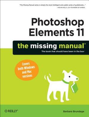 Photoshop Elements 11: The Missing Manual by Barbara Brundage