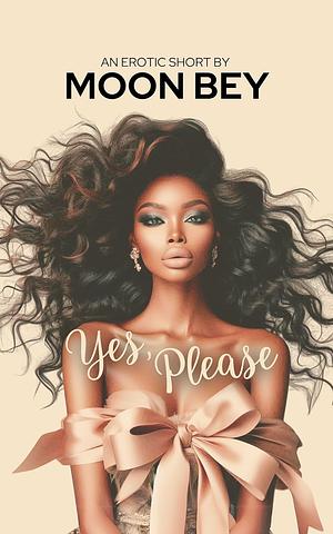 Yes, Please by Moon Bey