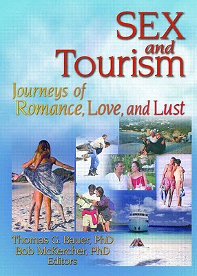 Sex and Tourism: Journeys of Romance, Love, and Lust by Bob McKercher, Thomas Bauer, Kaye Sung Chon