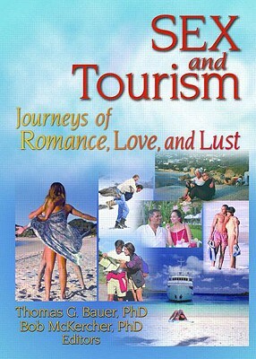 Sex and Tourism: Journeys of Romance, Love, and Lust by Kaye Sung Chon, Thomas Bauer, Bob McKercher