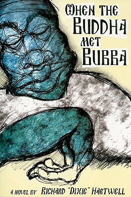When the Buddha Met Bubba by Richard Hartwell