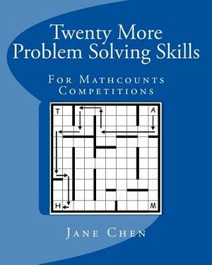 Twenty More Problem Solving Skills For Mathcounts Competitions by Jane Chen