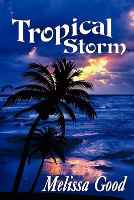 Tropical Storm by Melissa Good