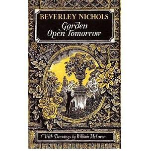 By Nichols, Beverley ( Author )  { Garden Open Tomorrow } Apr-2009 Paperback by Beverley Nichols, Beverley Nichols