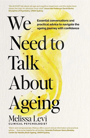 What Matters We Need to Talk About Ageing: Essential Conversations and Practical Advice to Navigate the Ageing Journey with Confidence by Melissa Levi
