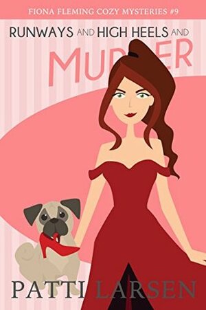 Runways and High Heels and Murder by Christina Gaudet, Patti Larsen