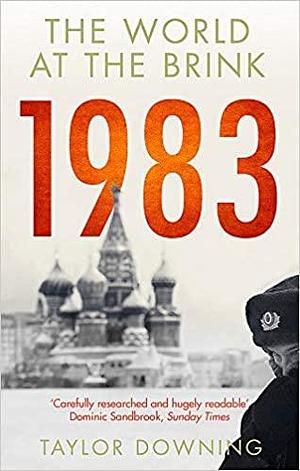 1983 The World At The Brink by Taylor Downing, Taylor Downing