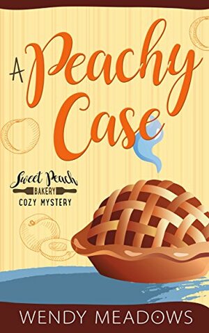 A Peachy Case by Wendy Meadows