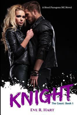 Knight: A Steel Paragons MC Novel by Eve R. Hart