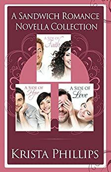 A Side of Faith, Hope and Love: The Sandwich Romance Novella Collection by Krista Phillips