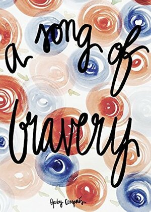 A Song of Bravery by Gaby Comprés