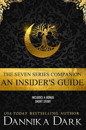 The Seven Series Companion: An Insider's Guide by Dannika Dark, Dannika Dark