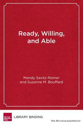 Ready, Willing, and Able: A Developmental Approach to College Access and Success by Suzanne Bouffard, Mandy Savitz-Romer