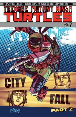 Teenage Mutant Ninja Turtles, Volume 7: City Fall, Part 2 by Kevin Eastman, Tom Waltz, Bobby Curnow